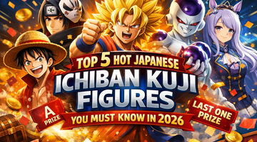 Top 5 Hot Japanese Ichiban Kuji Figures You Must Know in 2026
