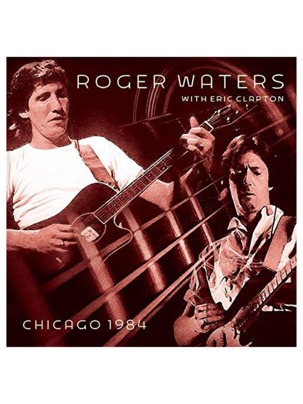 Roger Waters Eric Clapton Chicago 1984 Limited Edition 2CD